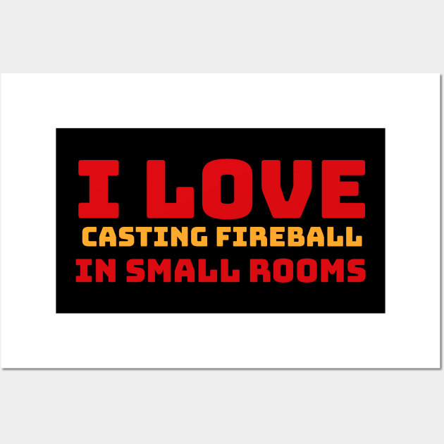 I love casting fireball in small rooms Wall Art by CursedContent